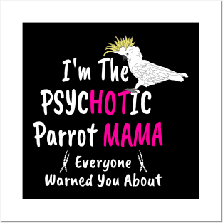 Psychotic (Hot) Parrot Mama Cockatoo Posters and Art